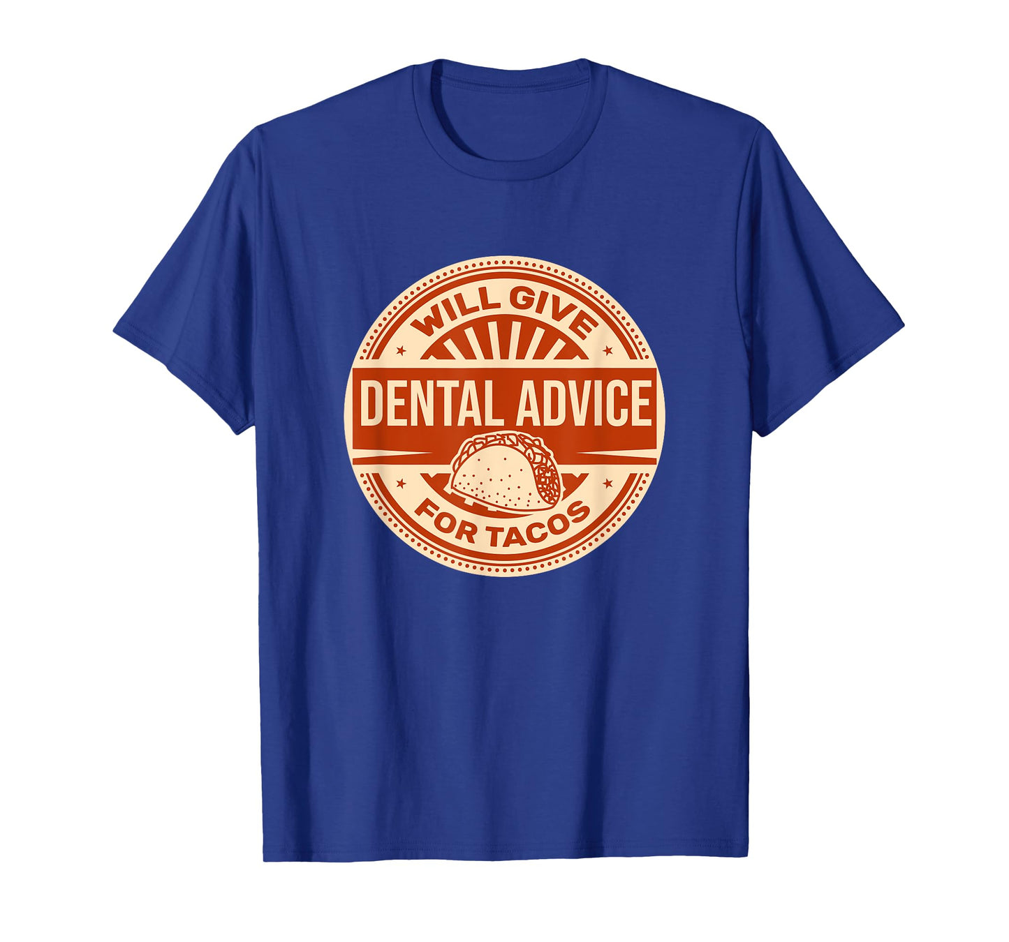 Will Give Dental Advice for Tacos Funny Dentist Student T-Shirt