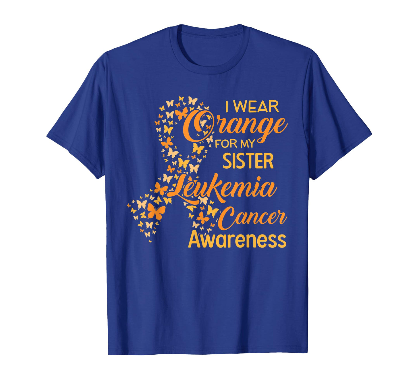 I wear Orange for my Sister Leukemia Cancer Awareness T-Shirt