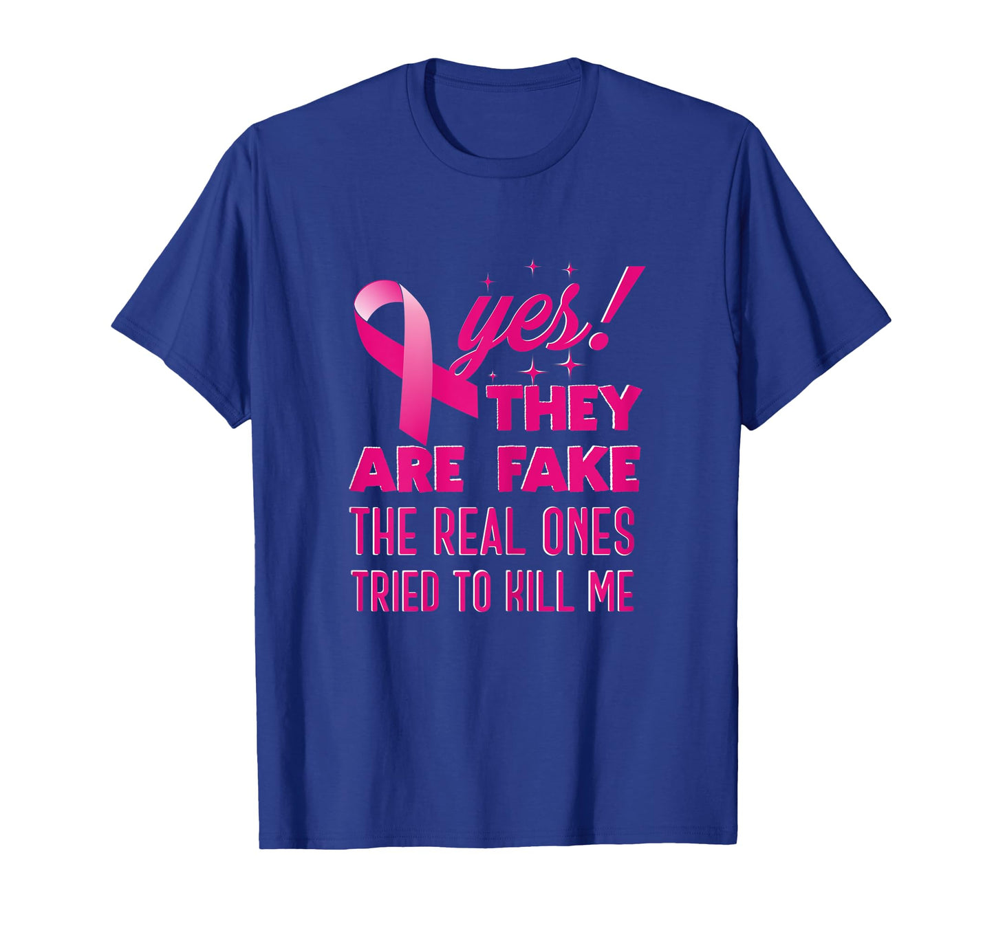 Womens Women Yes They Are Fake The Real Ones Tried To Kill Me | T-Shirt