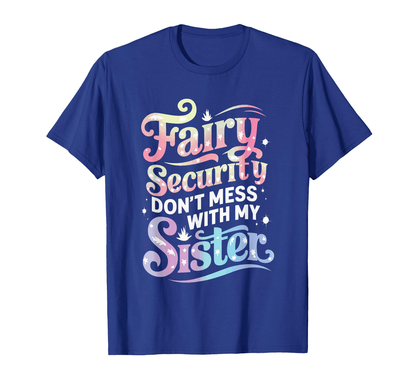 Fairy Security Don't Mess With My Sister T-Shirt