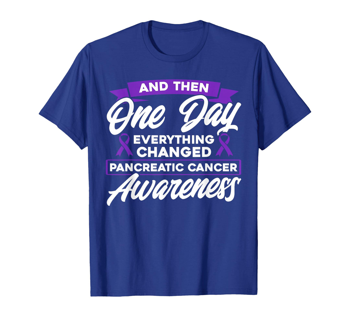 Everything Changed Pancreatic Cancer Awareness T-Shirt