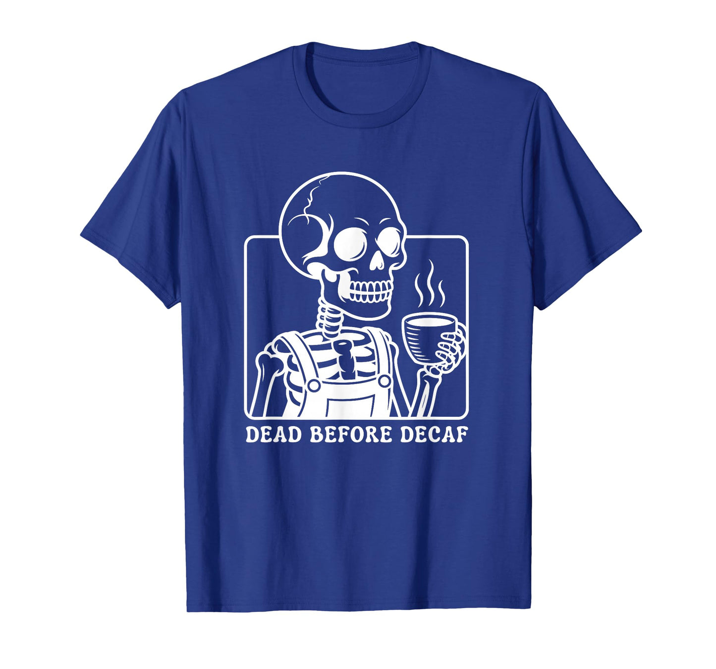 Skeleton Skull Coffee Lover Dead Before Decaf T-Shirt