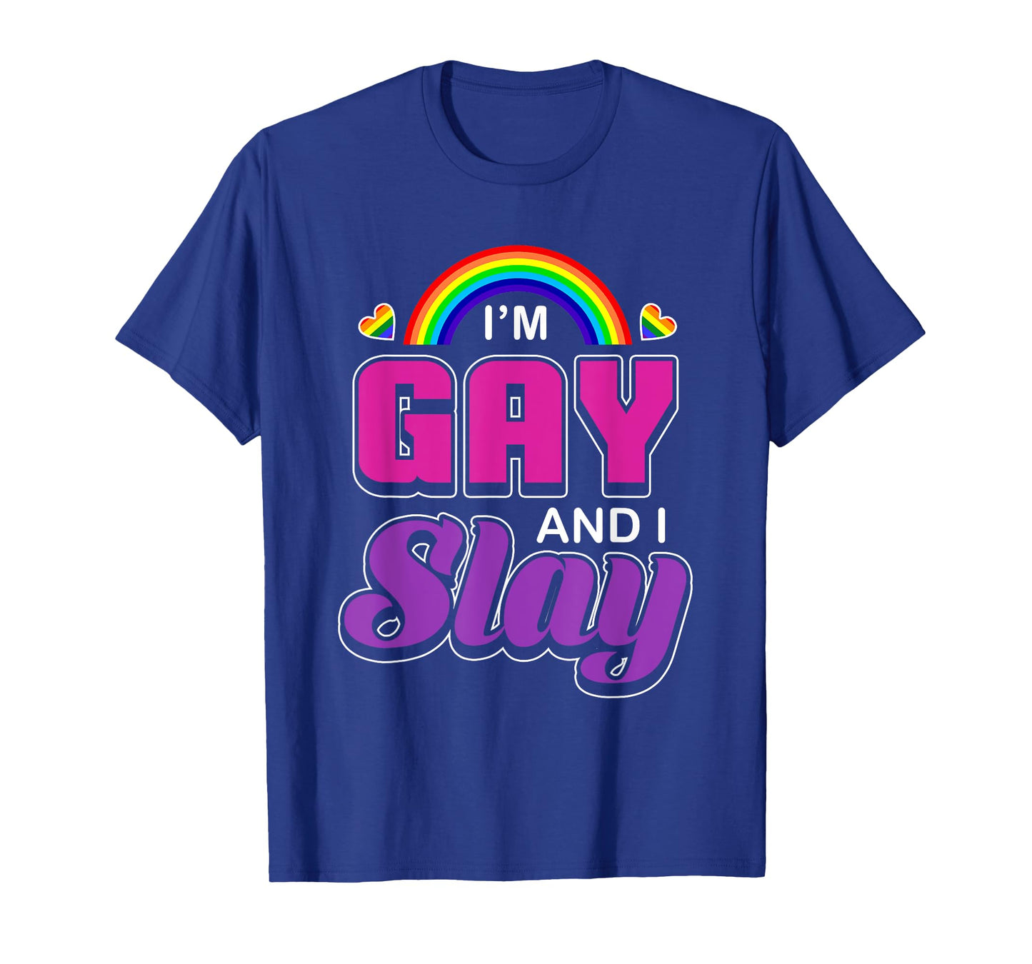 I'm Gay and I Slay Gay Pride Week Shirt LGBT