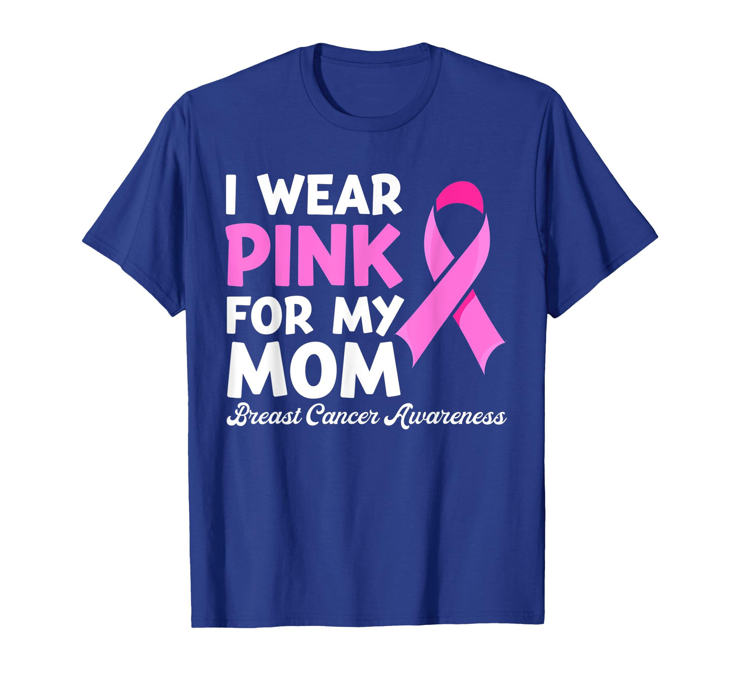 I Wear Pink For My Mom Fight Shirt, Breast Cancer Awareness T-Shirt