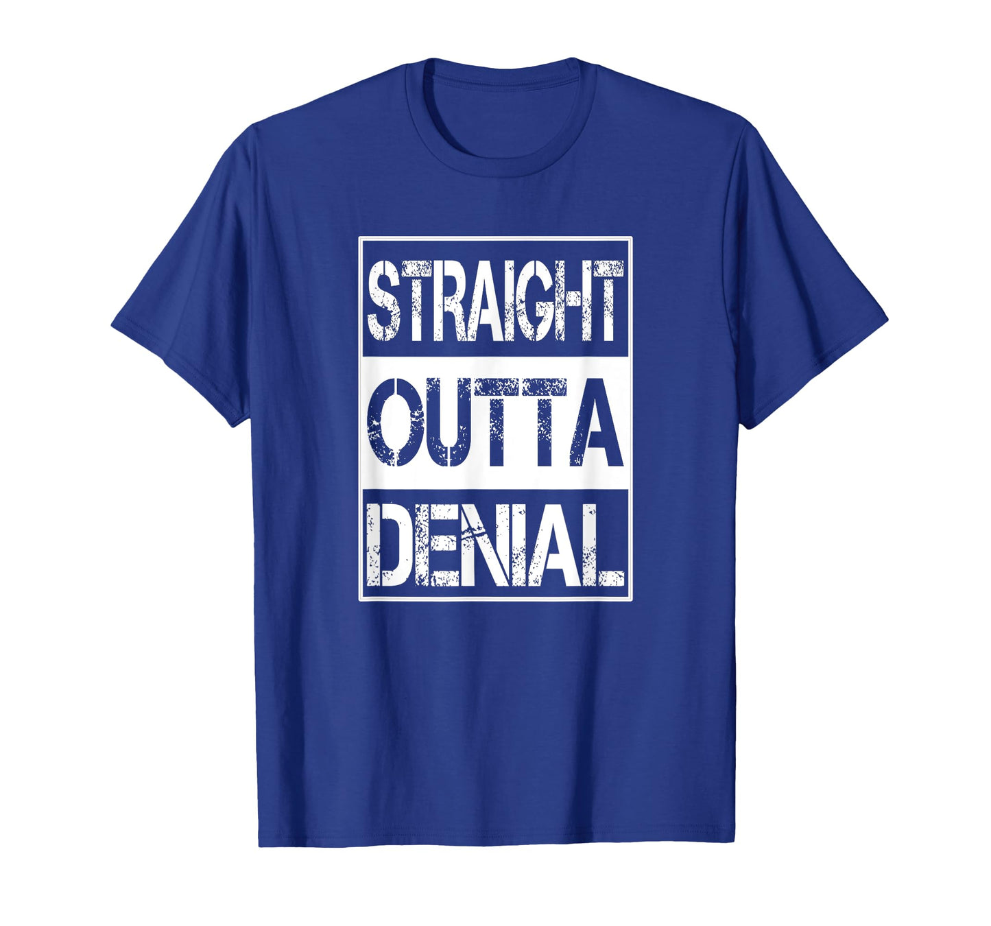 Straight Outta Denial Truth Acceptance Reality T-Shirt