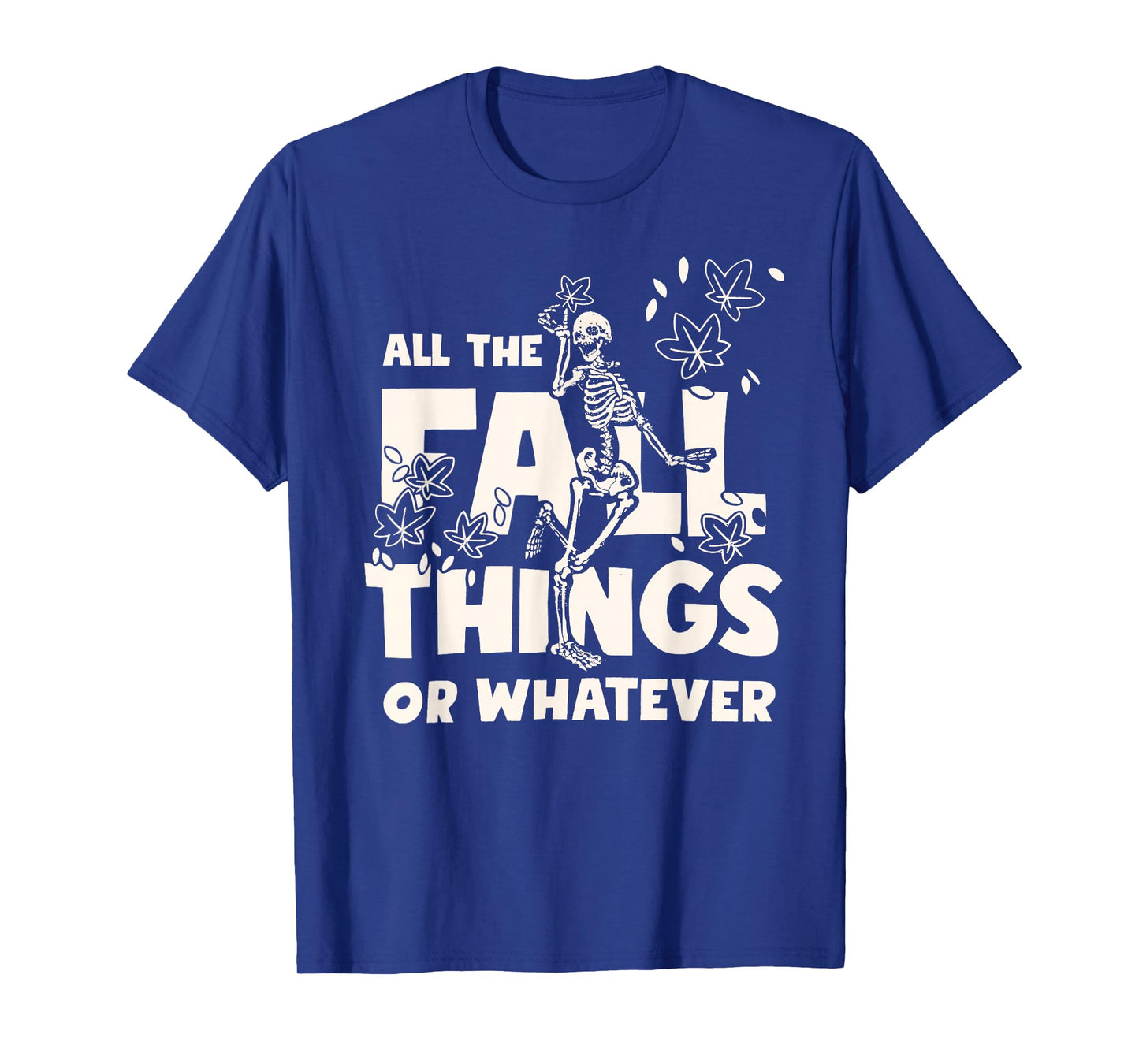 All The Fall Things Or Whatever Skeleton T-Shirt