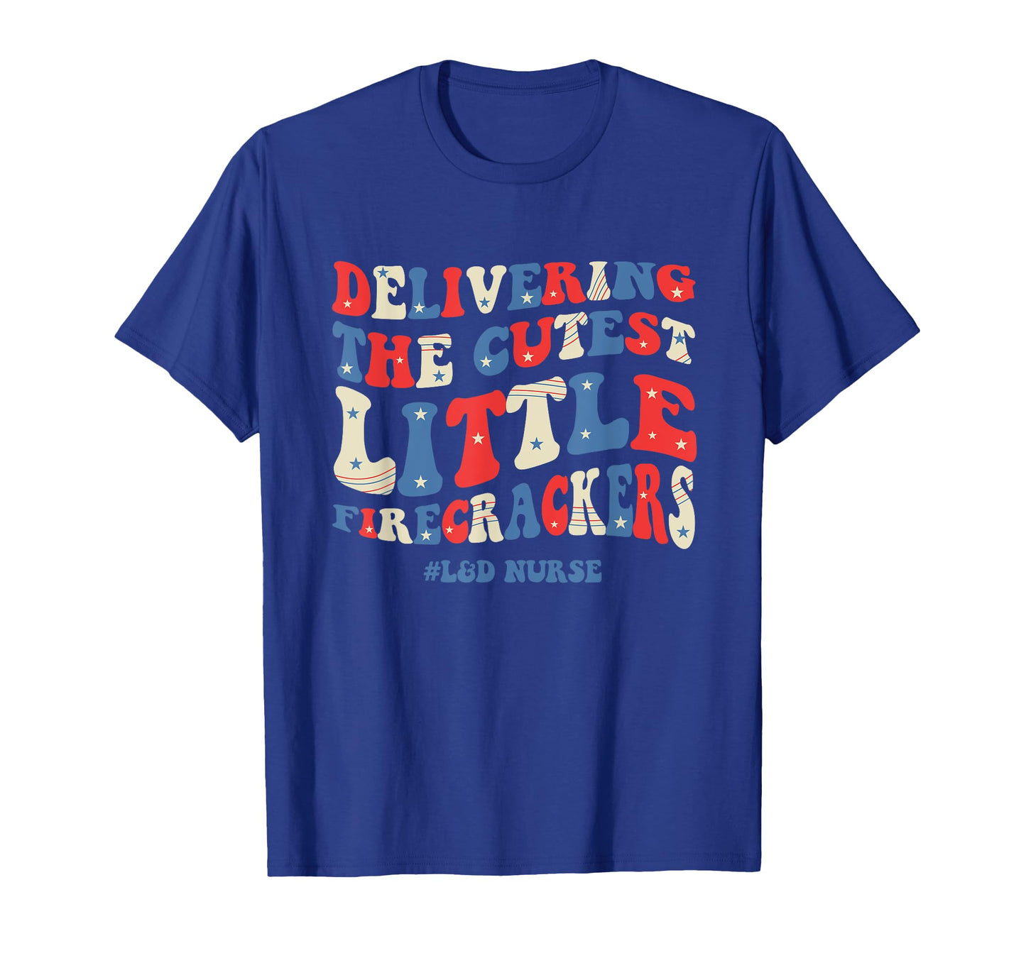 Groovy 4th Of July Labor And Delivery Nurse Patriotic Nurse T-Shirt