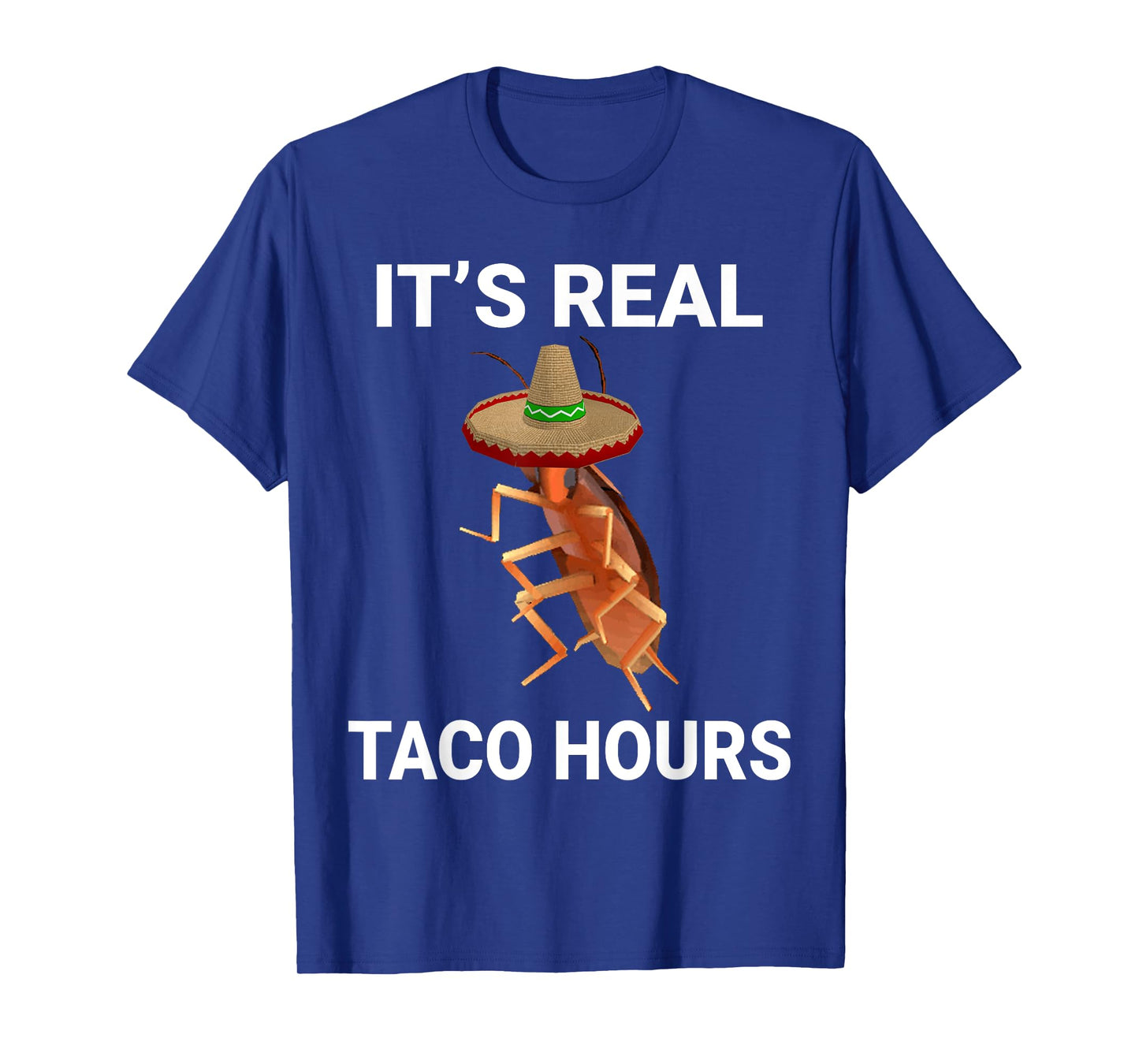 It's Real Taco Hours Funny Dancing Cockroach Dank Meme T-Shirt