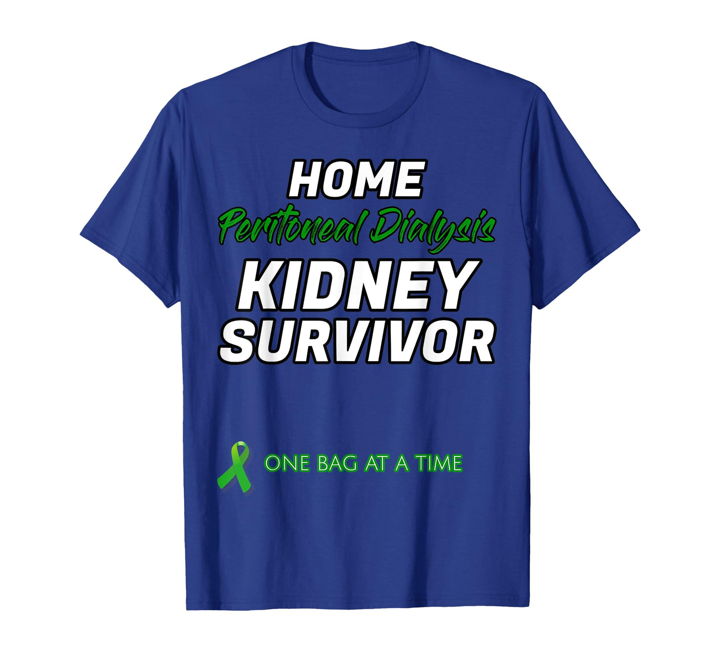 Home Peritoneal dialysis Kidney Survivor Warrior Patient T-Shirt
