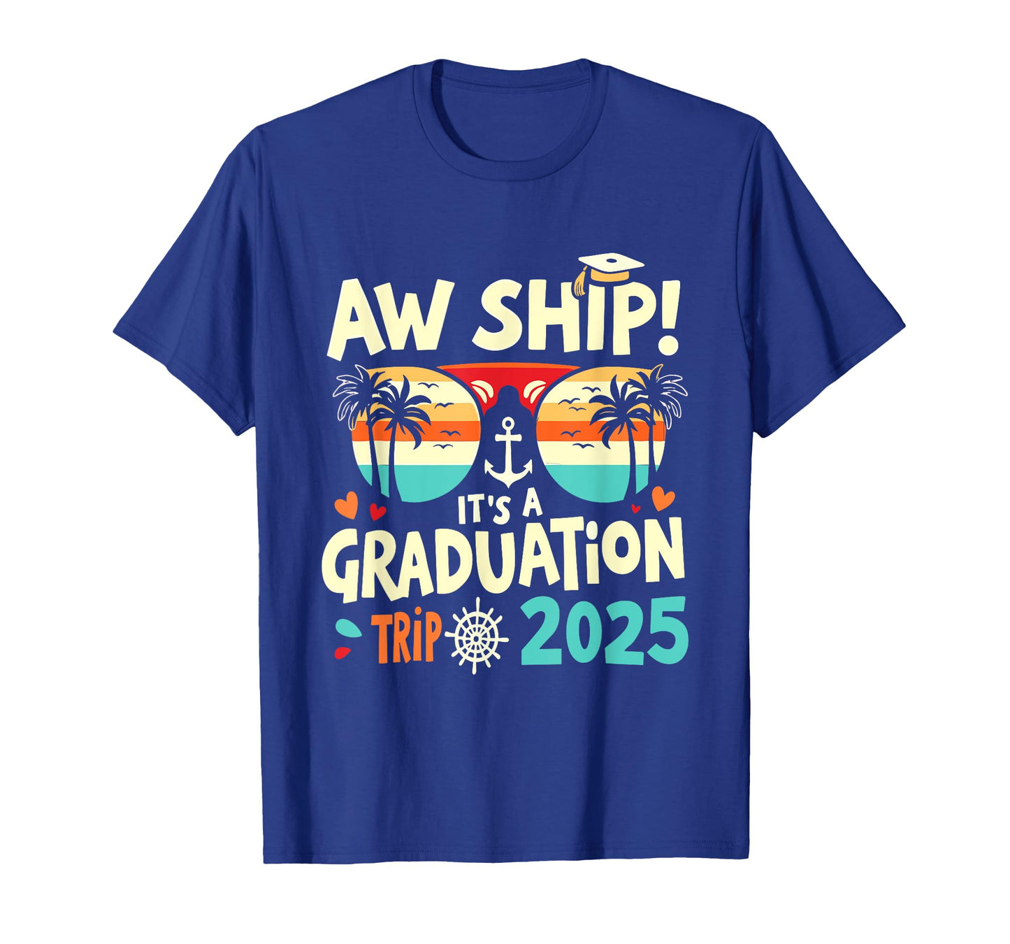 Aw Ship It's A Graduation Trip 2025 Graduation Cruise 2025 T-Shirt