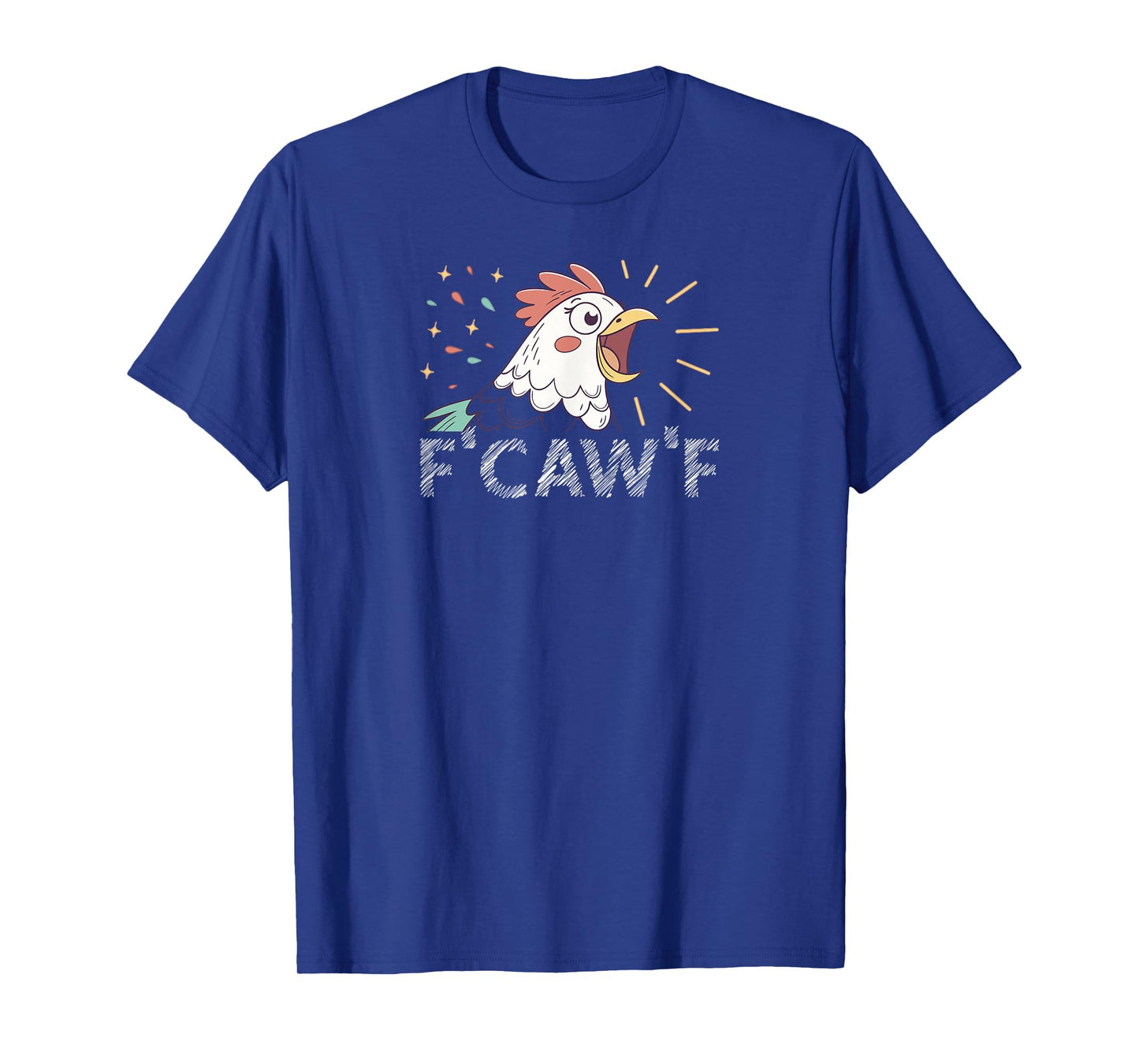 F-Caw-F, Funny Chicken T-Shirt