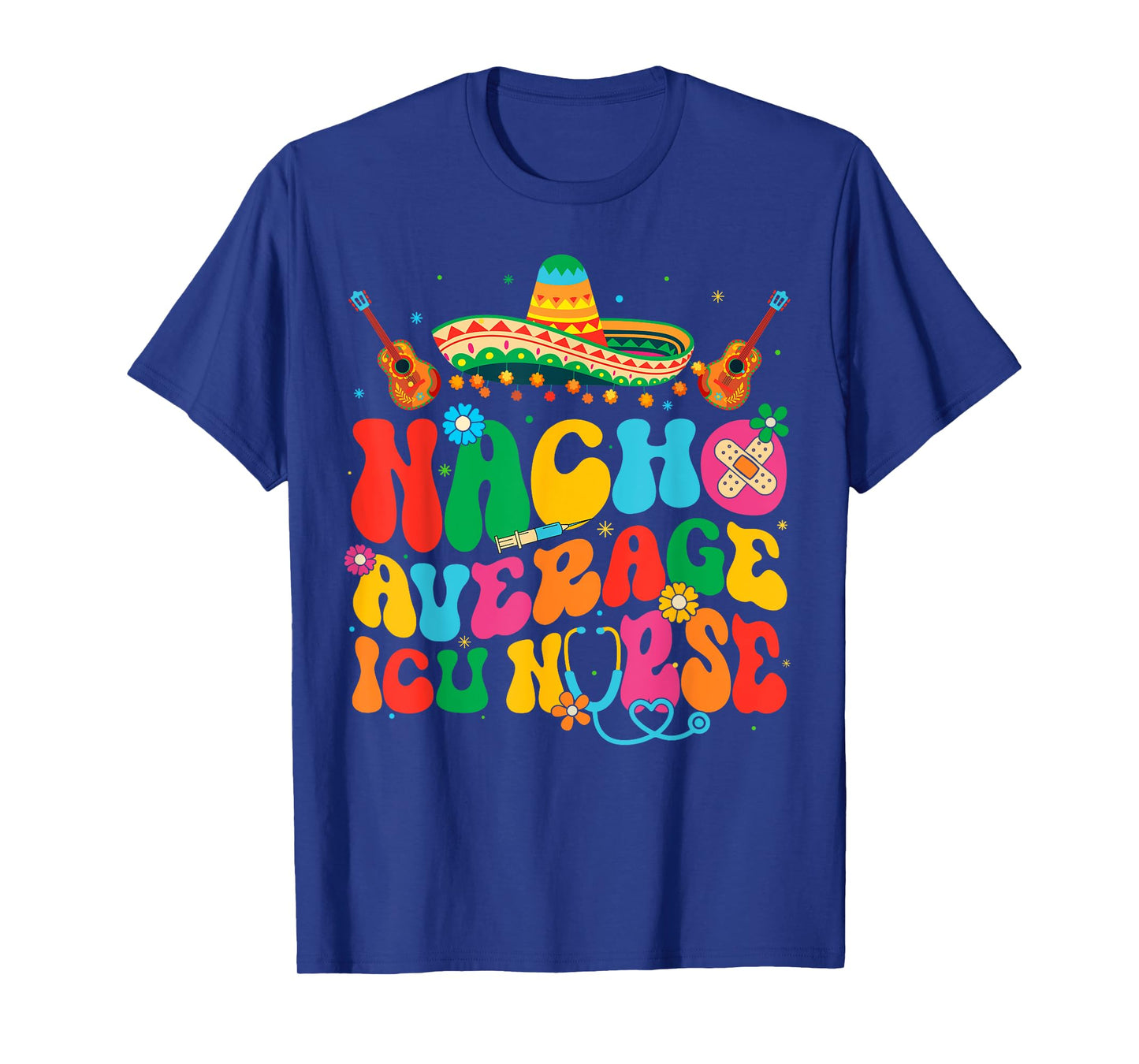 Nacho Average ICU Nurse Cinco De Mayo Fiesta Mexican T-Shirt