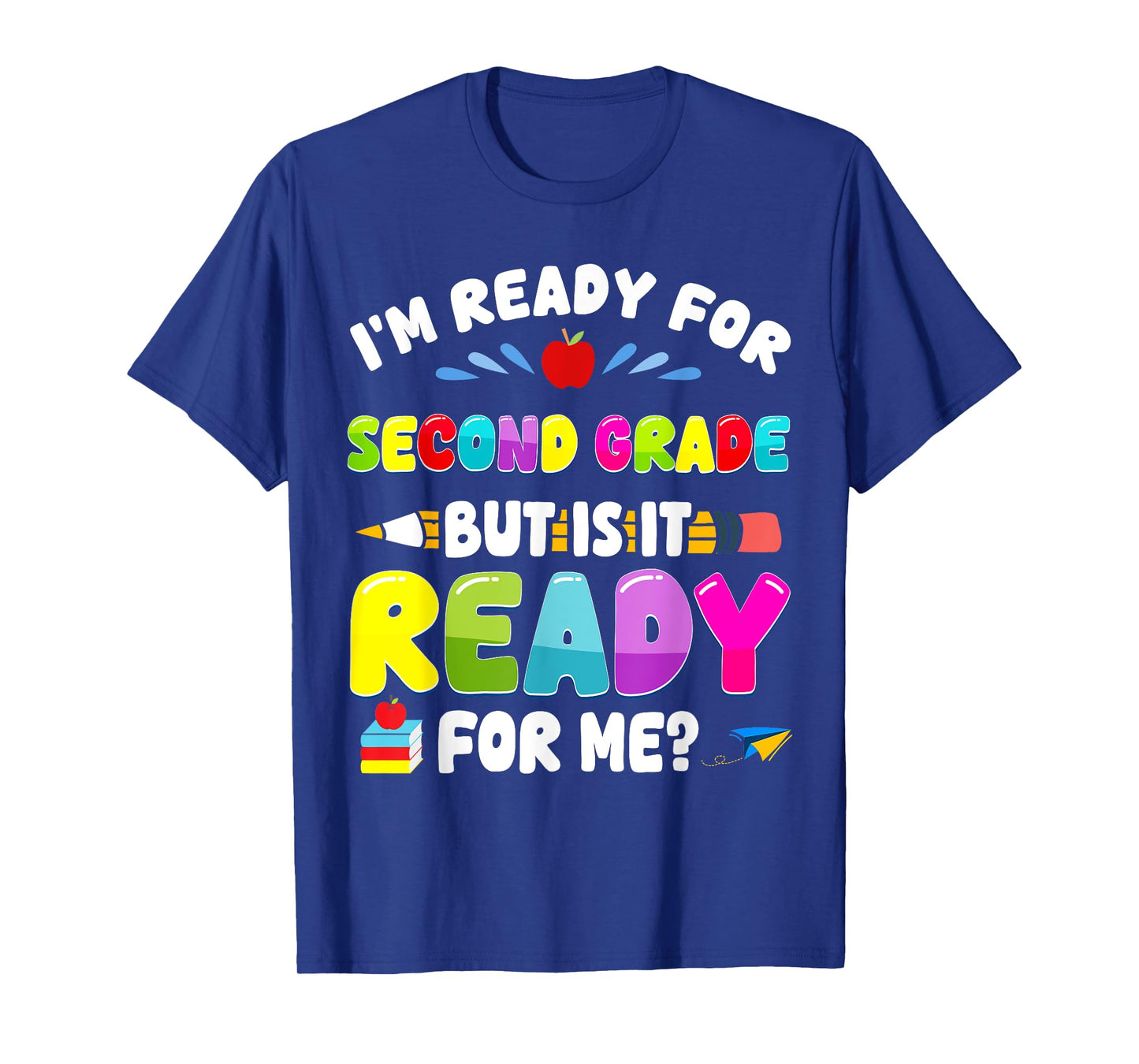 Im Ready For Second Grade 1st Day Of School Teacher Boy Girl T-Shirt
