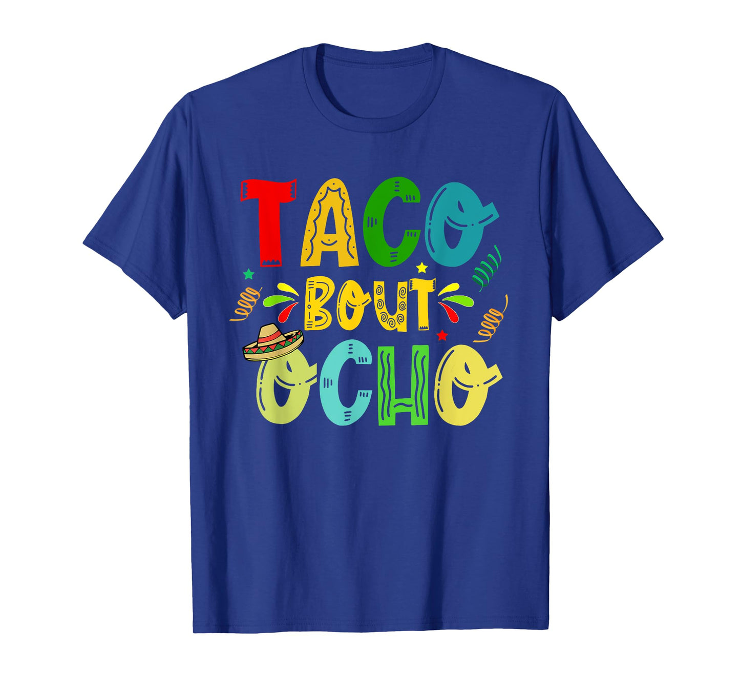 Taco Bout Ocho 8th Birthday Taco Mexican Food Funny T-Shirt