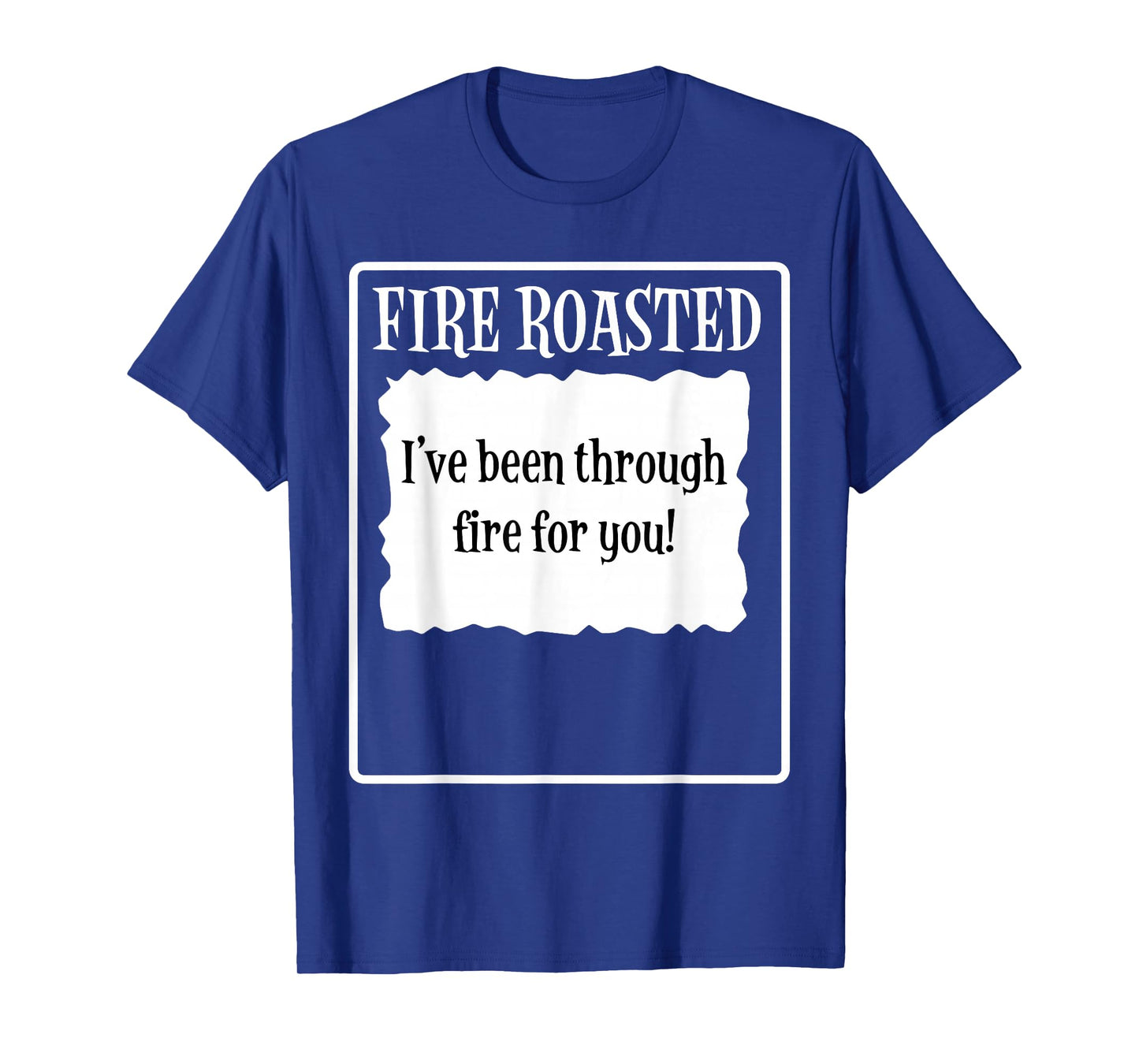 Taco Halloween Fire Roasted I've Been Through Fire for You T-Shirt