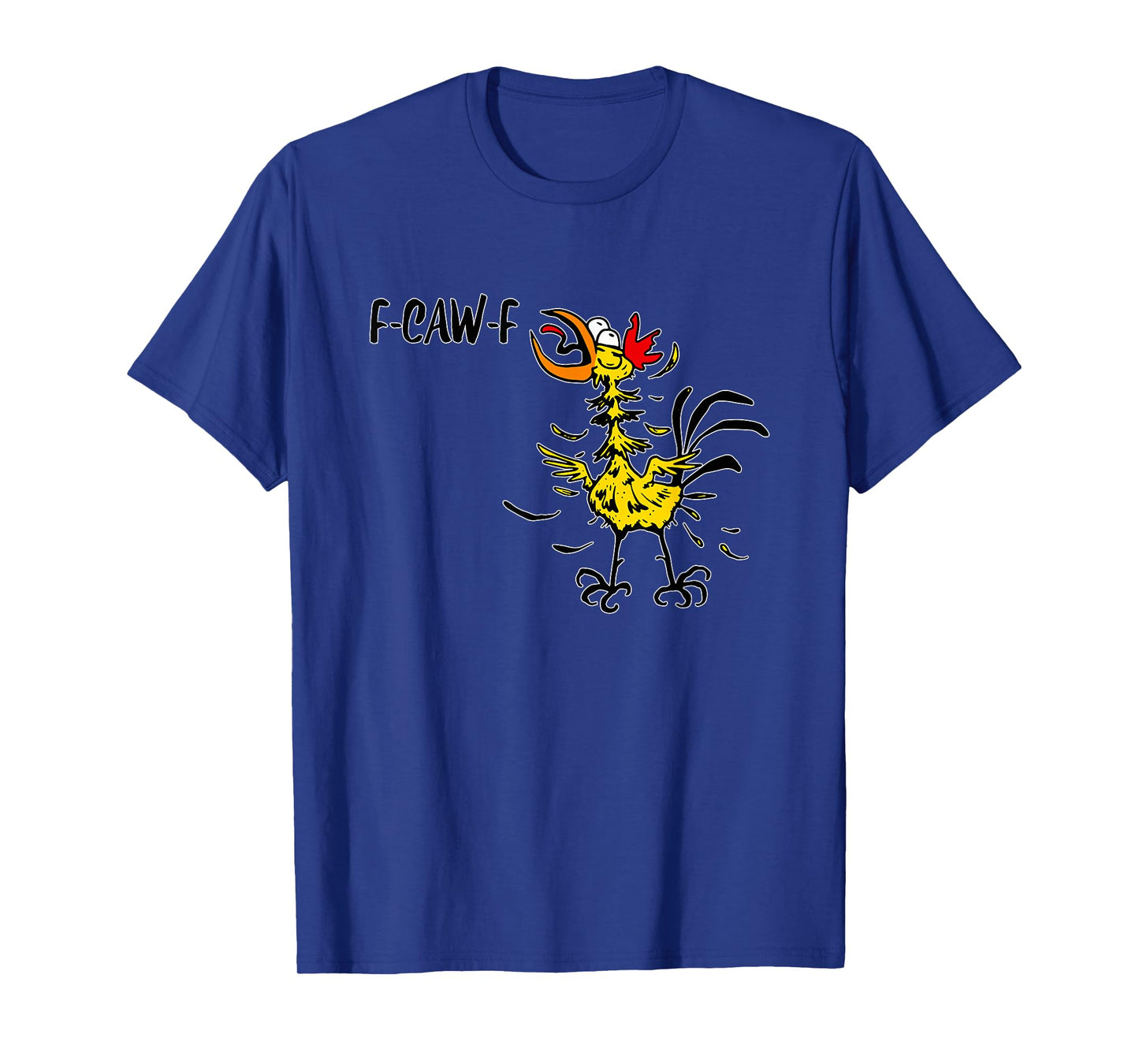 F-CAW-F Funny Quote Witty Saying Crazy Bird Rooster Chicken T-Shirt