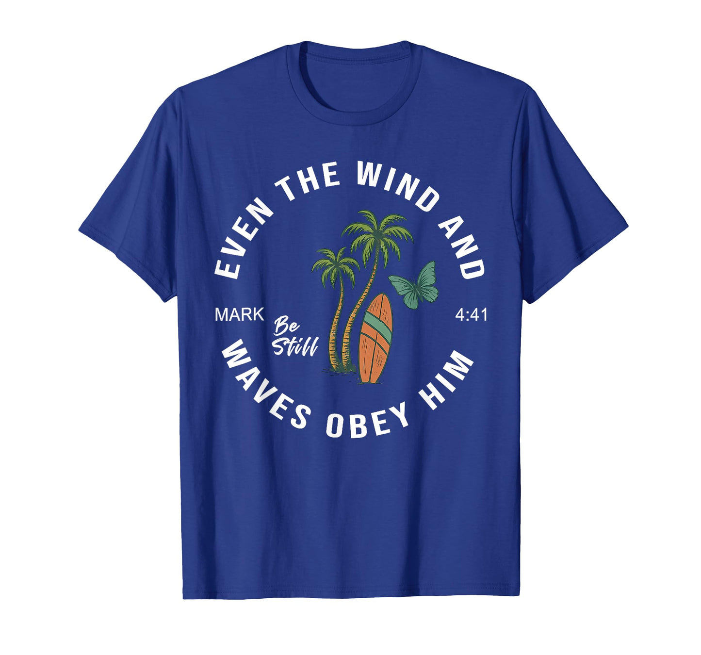 Even The Wind And Waves Obey Him Men Women T-Shirt