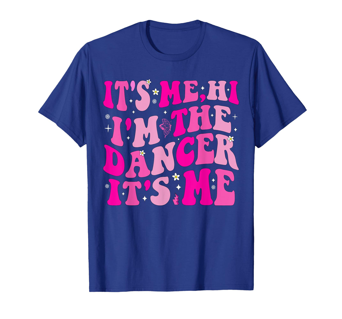 It's Me Hi I'm The Dancer It's Me Boys Girls Dancers Teacher T-Shirt