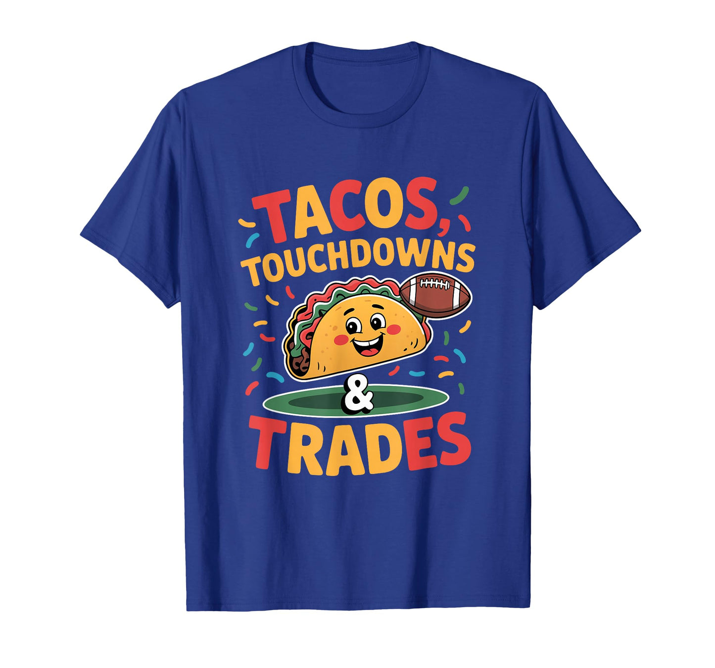 Tacos Touchdowns and Trades Fun for Football Fans T-Shirt