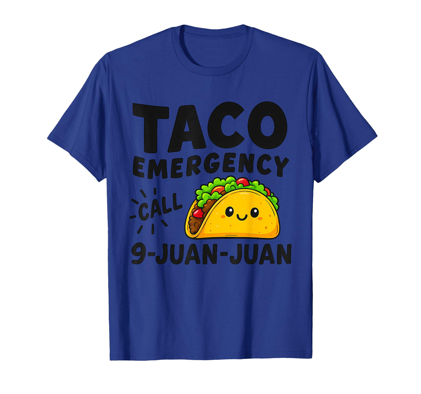 Taco Emergency 9-Juan-Juan Funny Food Humor T-Shirt