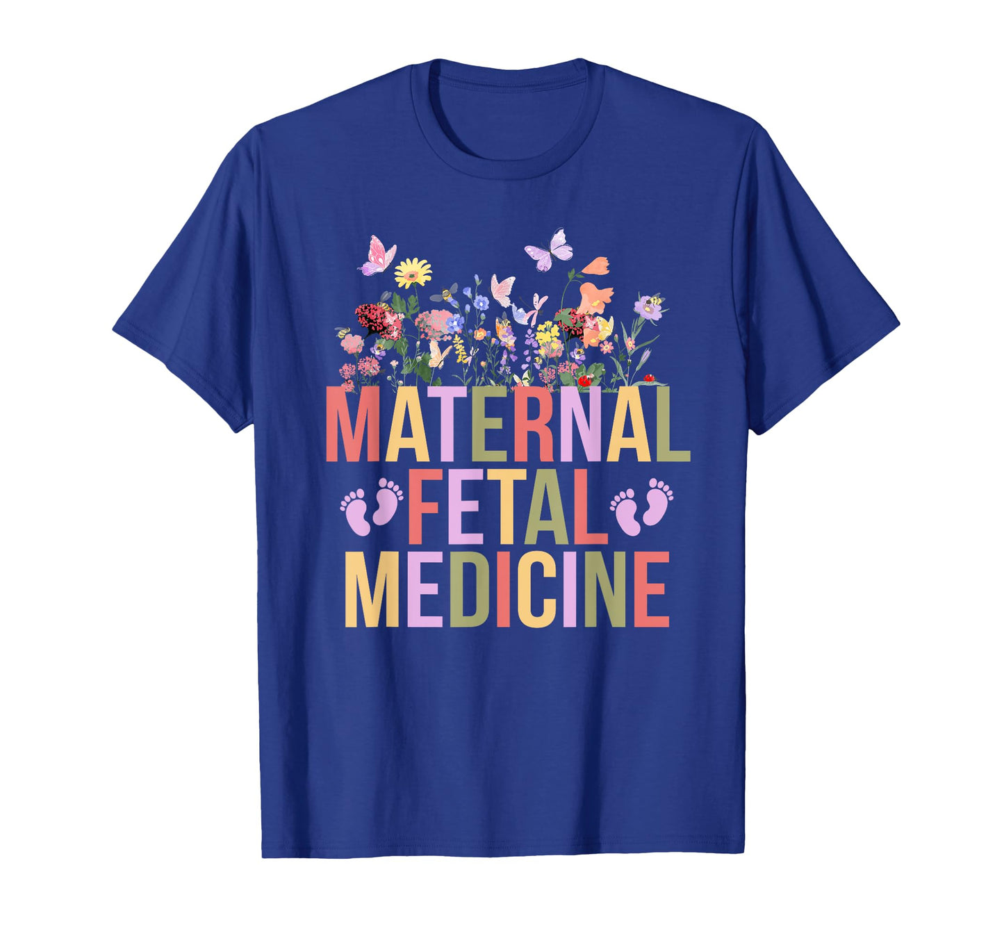 Maternal Fetal Medicine Flowers MFM Nurse MFM Sonographer T-Shirt