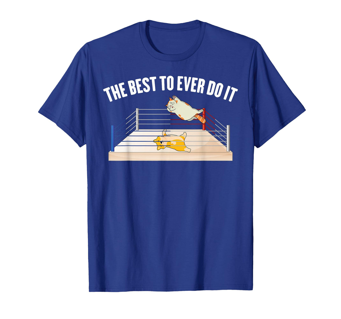Wrestling - The Best To Ever Do It - Wrestler - Cat - Dog T-Shirt