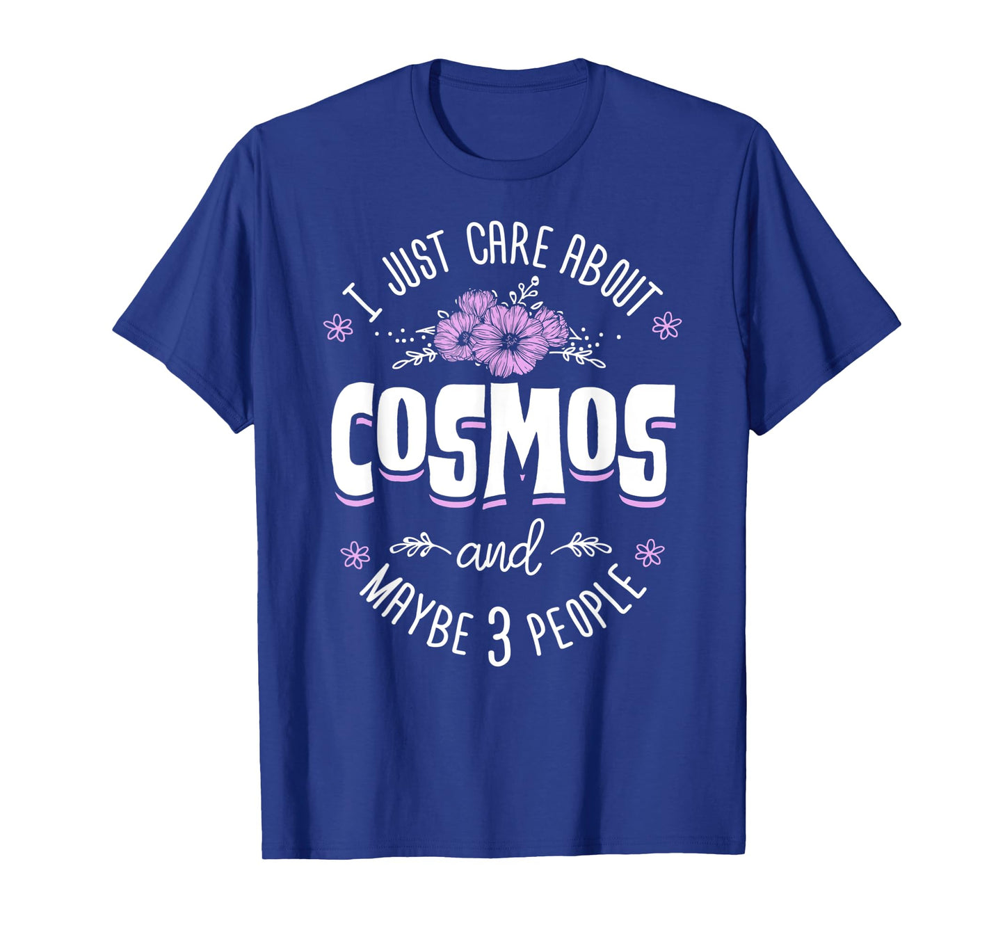 Cosmos Flower T-Shirt - I Just Care About Cosmos T-Shirt