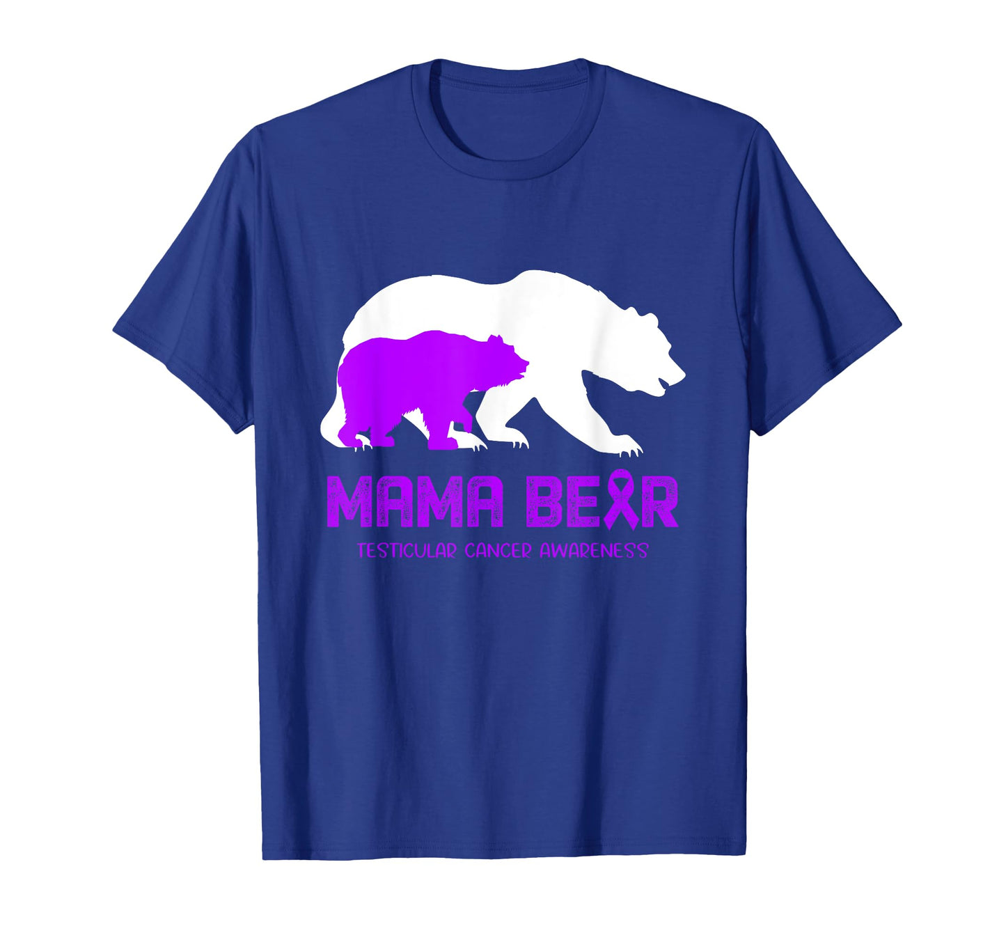 Mama Bear Testicular Cancer Awareness Shirt For Women Men T-Shirt