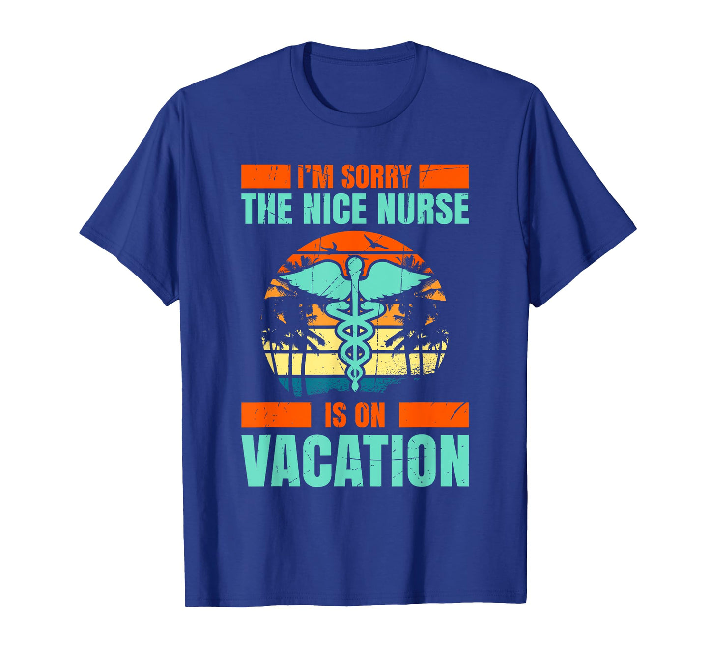 Im Sorry The Nice Nurse Is On Vacation Travel Vacation T-Shirt