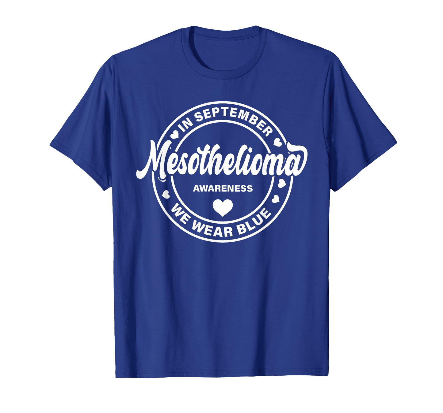 Mesothelioma Awareness Shirt For Men Women We Wear Blue T-Shirt