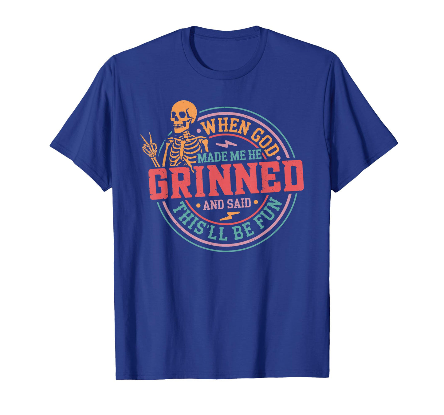 When God Made Me He Said This'll Be Fun Skeleton Funny Quote T-Shirt