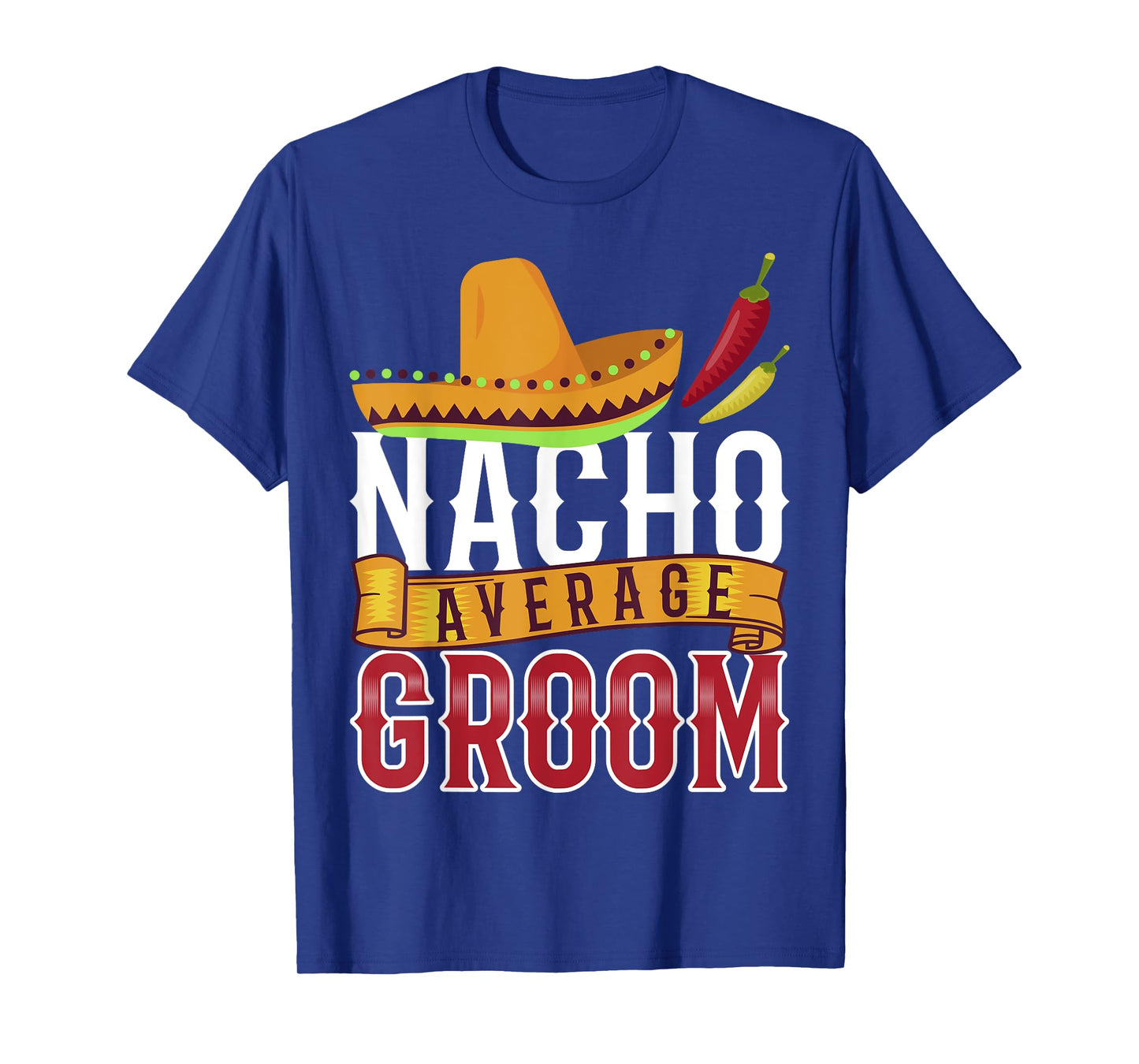 Nacho Average Groom Shirt, Cinco De Mayo Groom Tee T-Shirt