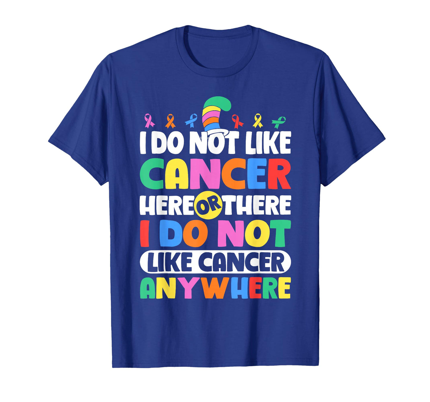 Do Not Like Cancer Anywhere Awareness T-Shirt
