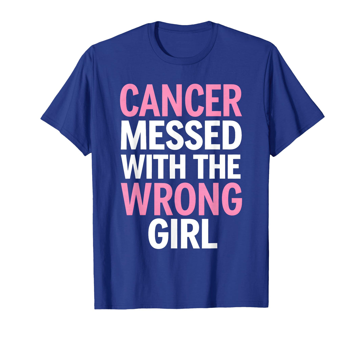 Cancer Messed With the Wrong Girl T-Shirt