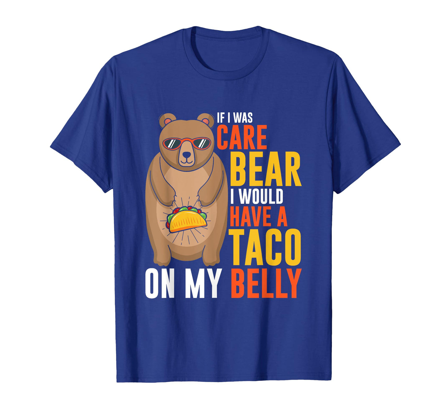 If I was care bear I would have a taco on my belly T-Shirt