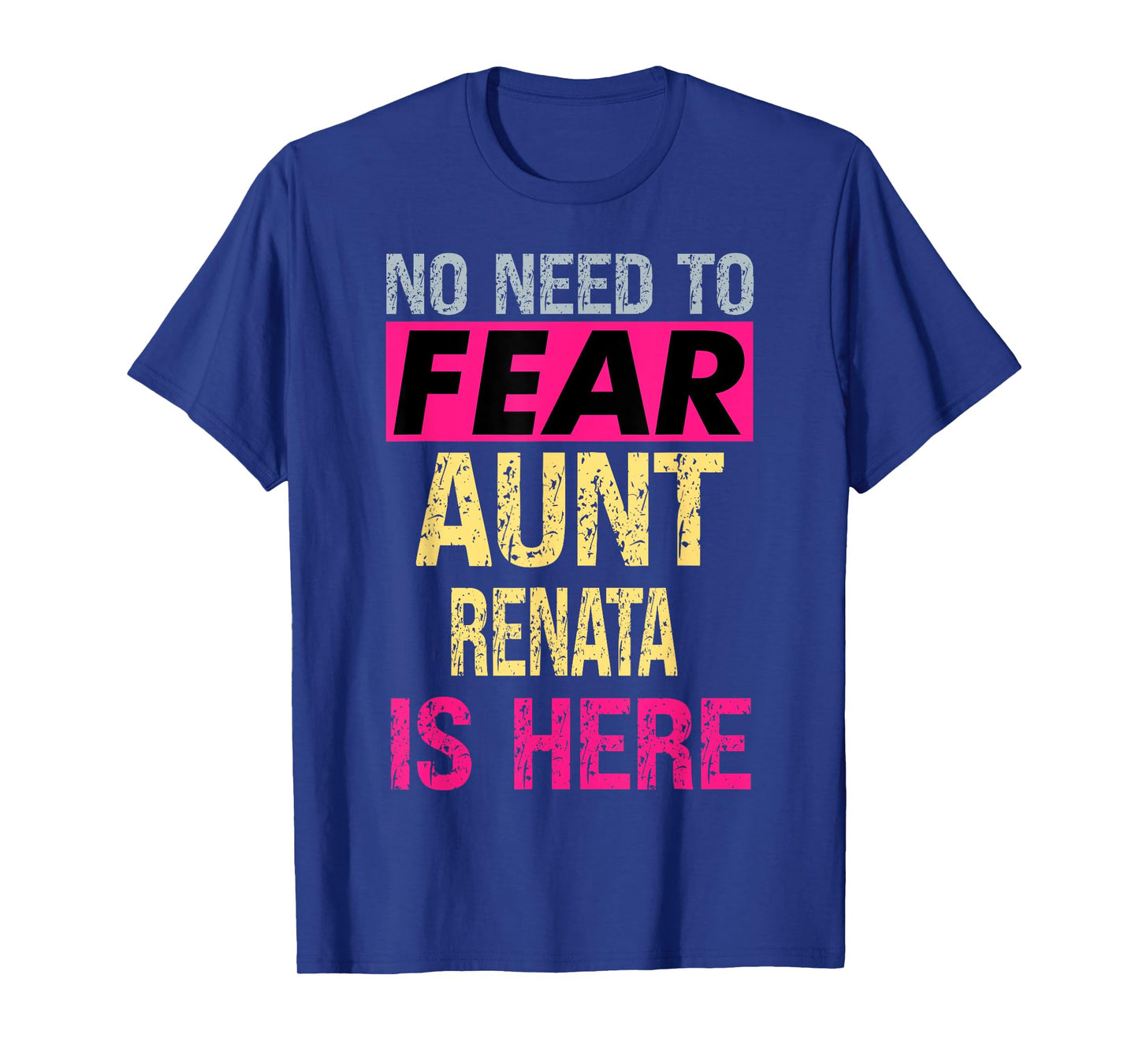 No Need To Fear Aunt Renata Is Here Funny Hero Auntie T-Shirt