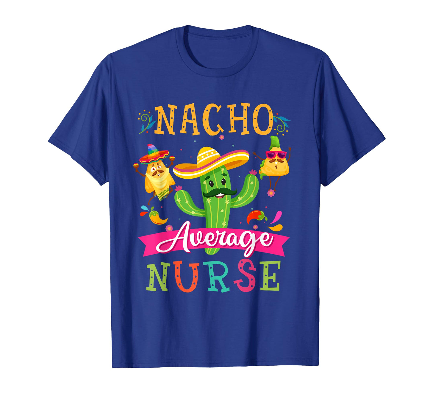Nacho Average Nurse Funny Mexican Cactus Cinco De Mayo T-Shirt