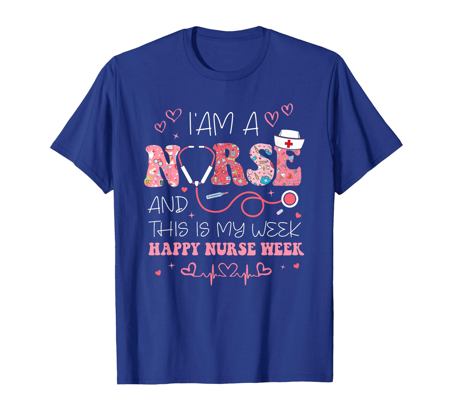 I'm A Nurse And This Is My Week Happy Nurse Week 2025 T-Shirt