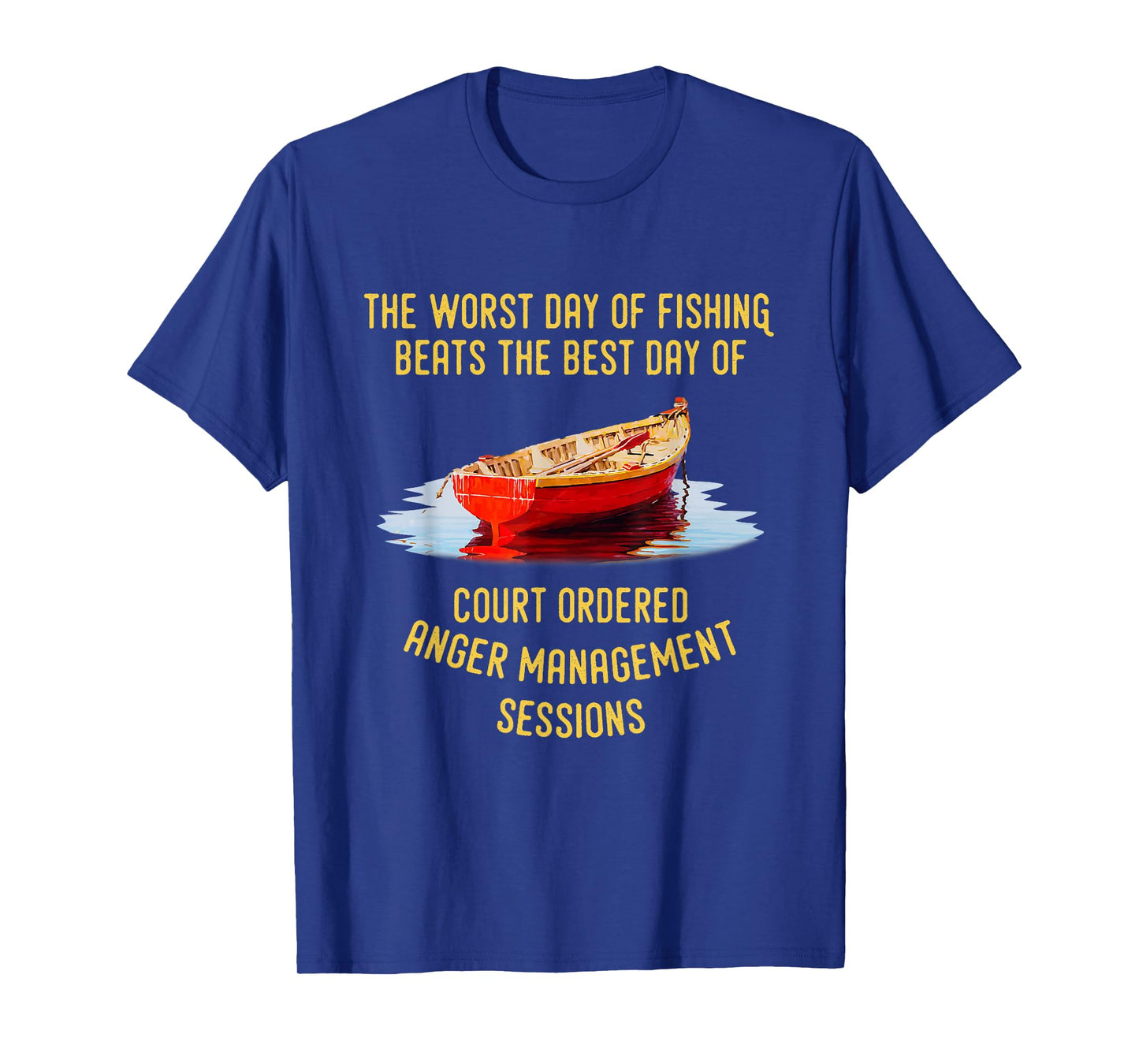 The Worst Day of Fishing Beats The Best Day of Court Ordered T-Shirt