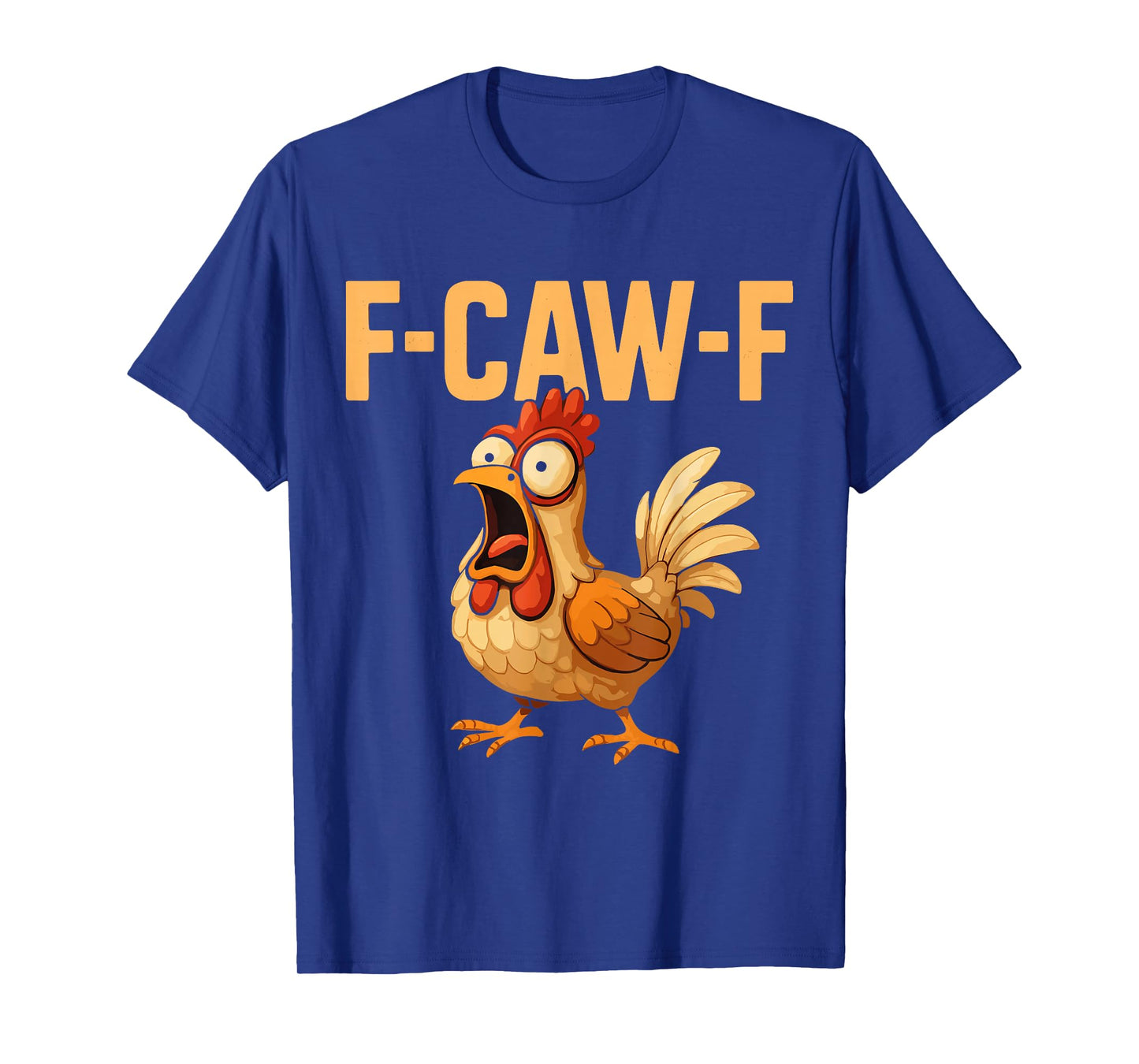 F-Caw-F Funny Chicken Lover Quote Humor F Caw F Joke Meme T-Shirt