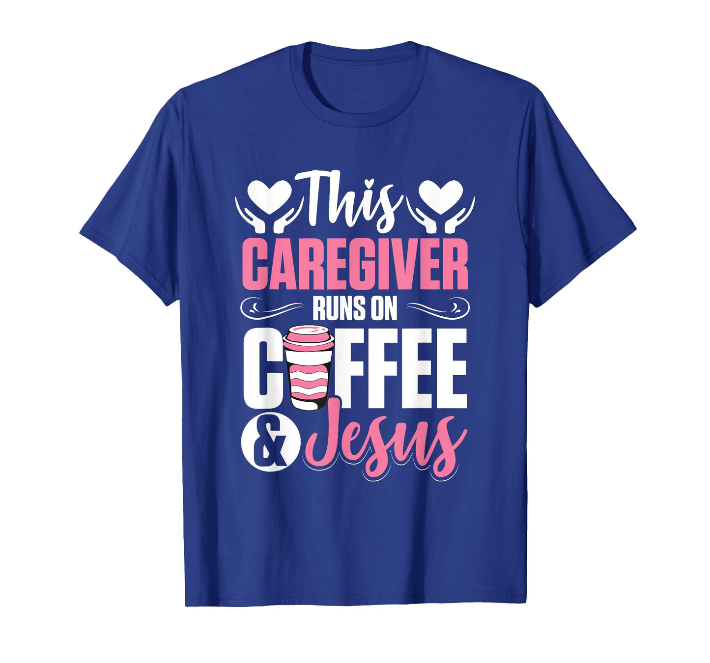 Nurse Caretaker This Caregiver Runs On Coffee And Jesus T-Shirt