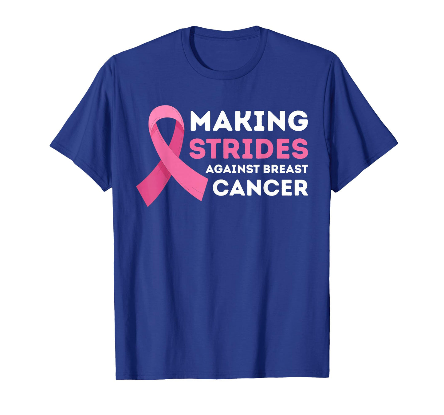 Making Strides Against Breast Cancer awareness Women Men T-Shirt