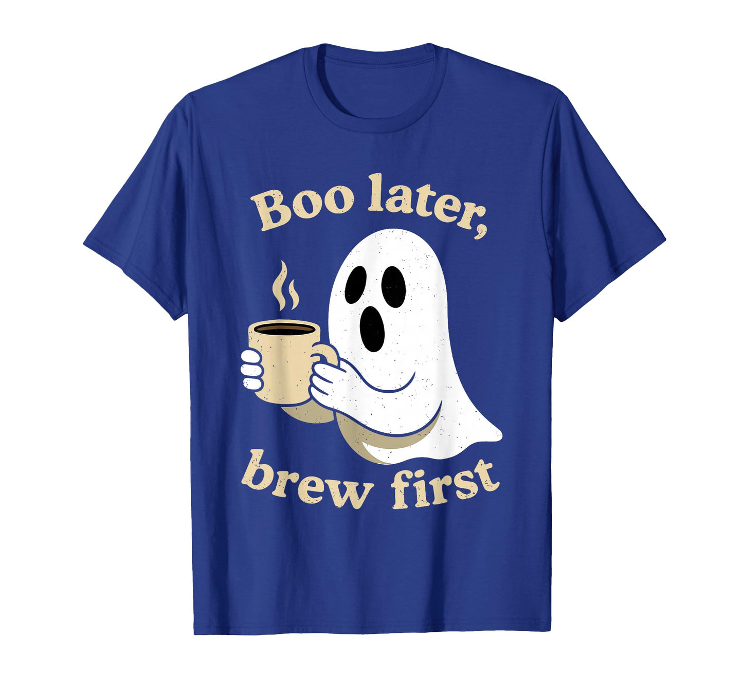 Boo Later Brew First Halloween Funny Ghost Coffee Lover T-Shirt