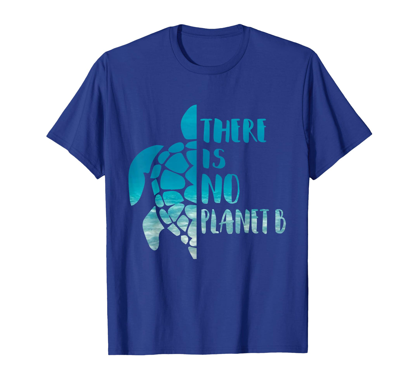 There Is No Planet B For Sea Turtles Lover Save A Turtle T-Shirt