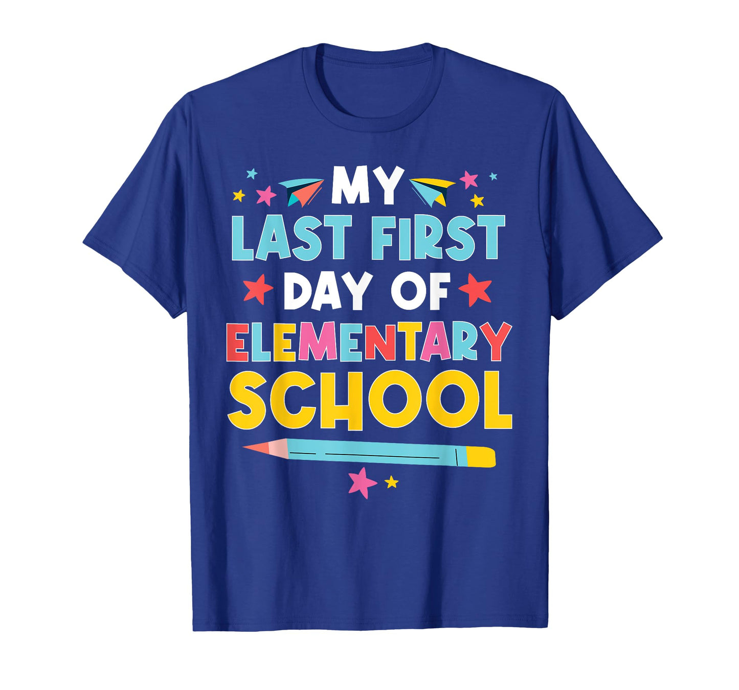 My Last First Day Of Elementary School Funny Primary School T-Shirt