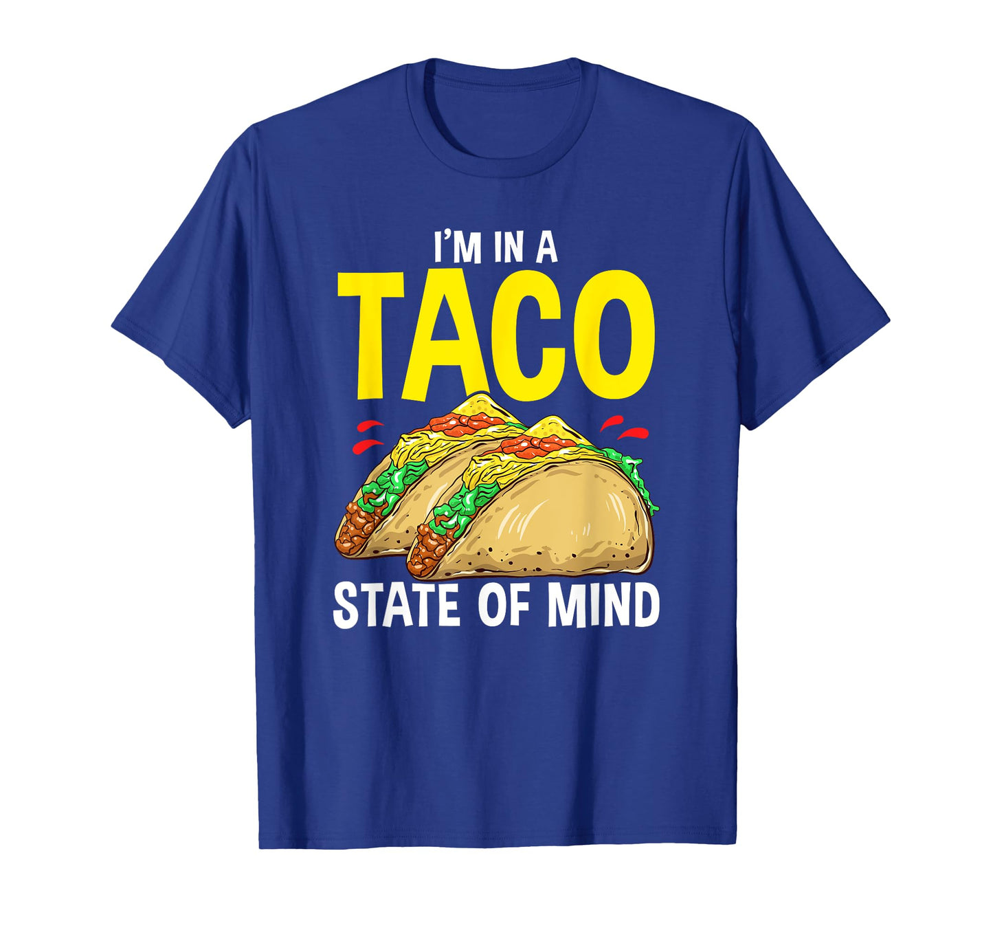 Taco Shirt For Men Women Kids I'm In A Taco State Of Mind T-Shirt