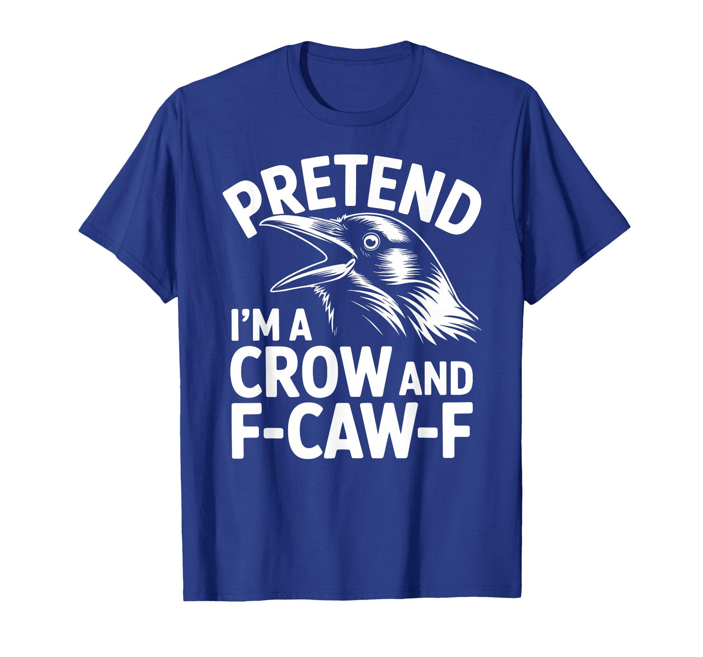 Pretend I'm A Crow and F-CAW-F Lazy Halloween Easy Costume T-Shirt