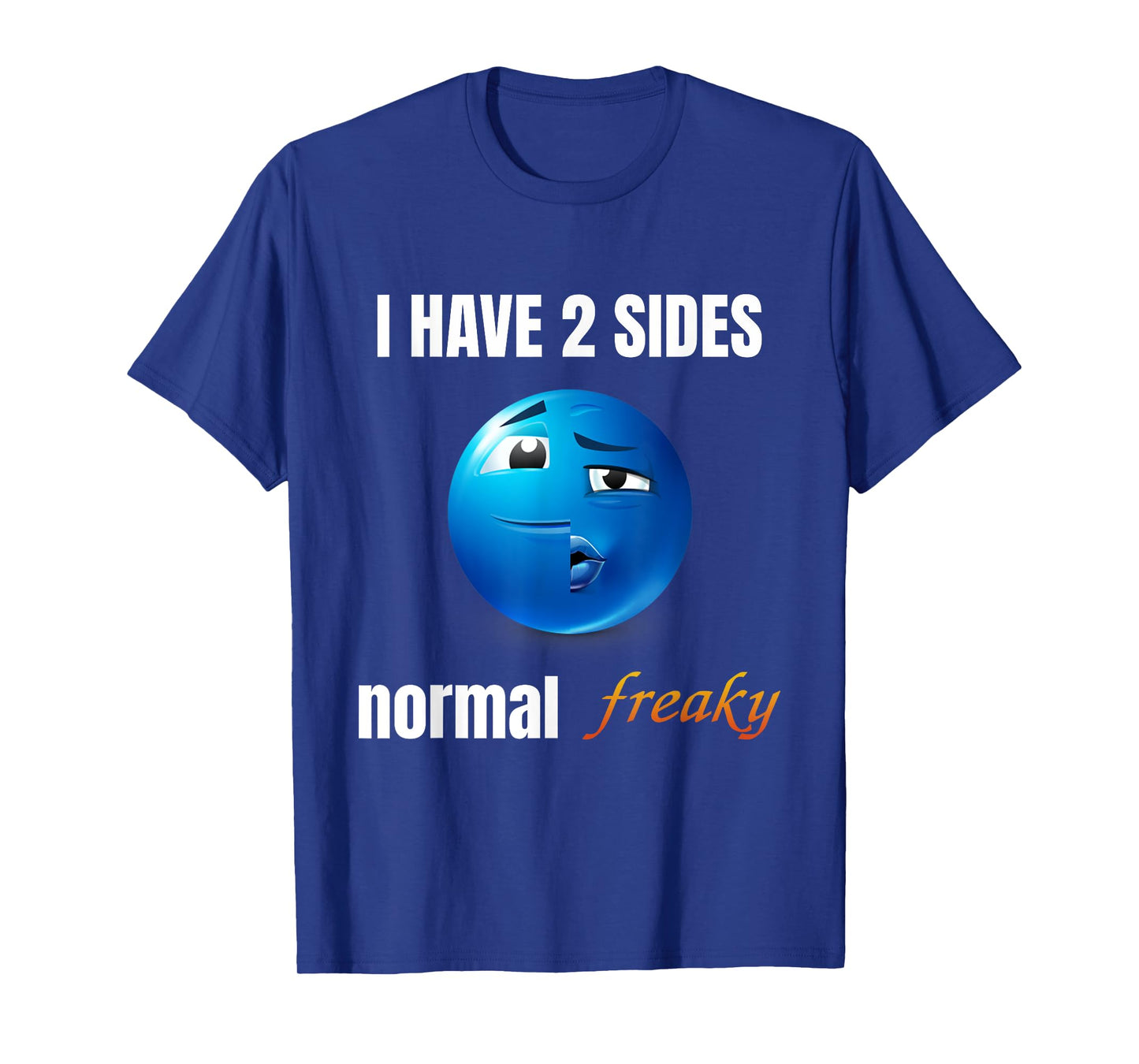 I Have 2 Sides Normal Freaky T-Shirt
