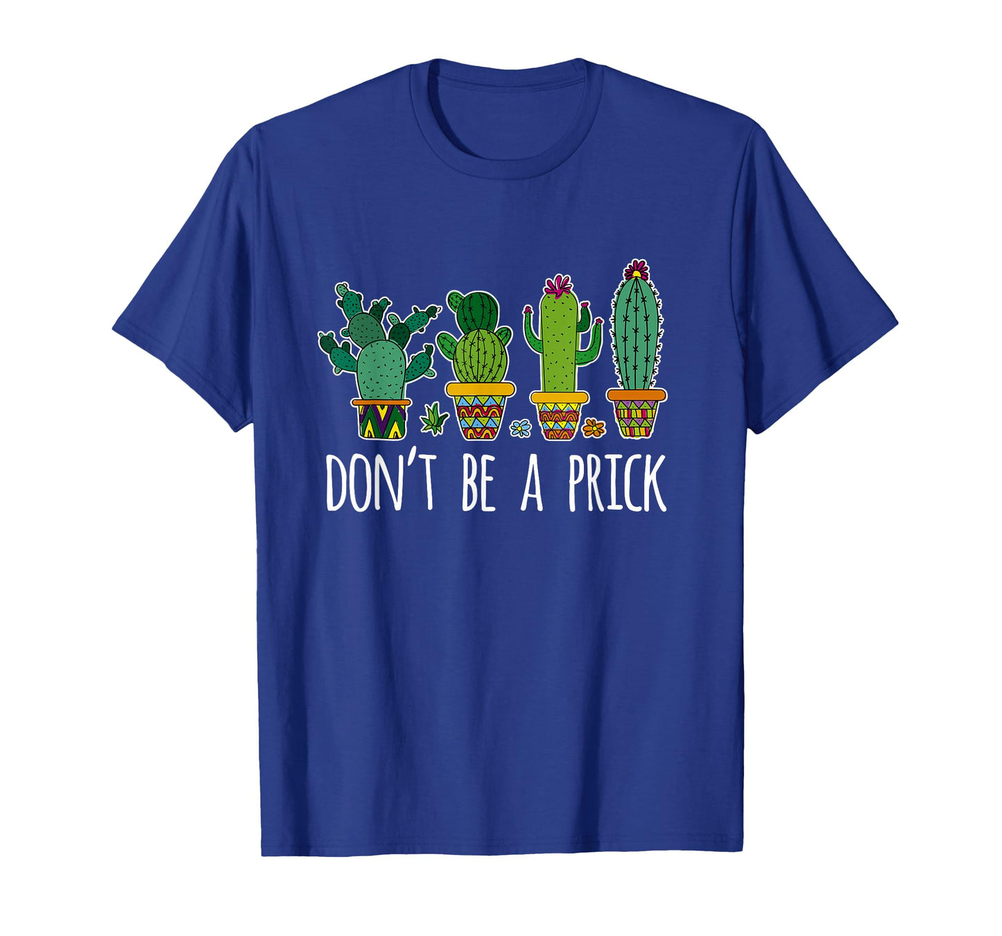 Don't Be A Prick Cactus Gardening Succulent T-Shirt