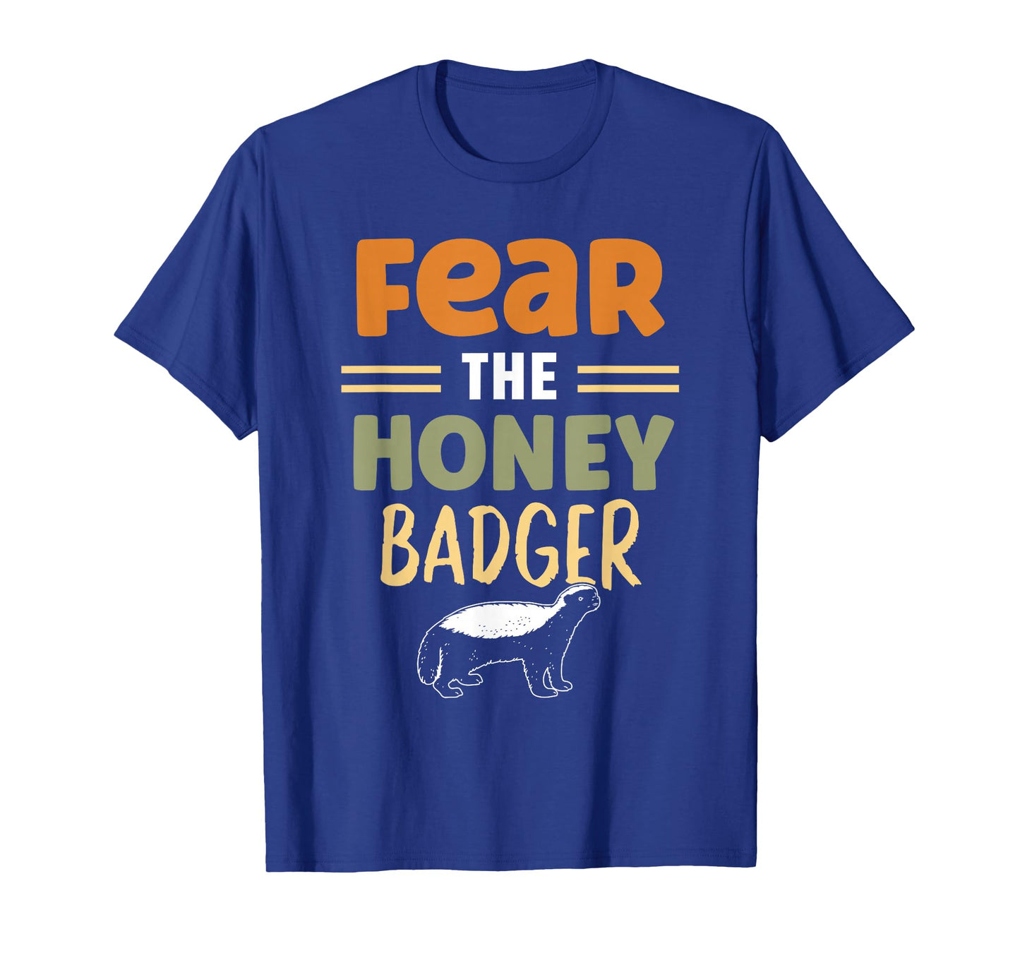 Fear The Honey Badger Animal Lover Cute Honey Badger T-Shirt